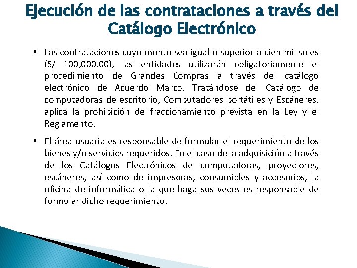 Ejecución de las contrataciones a través del Catálogo Electrónico • Las contrataciones cuyo monto