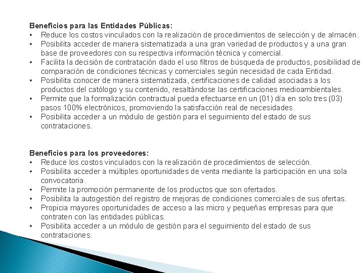 Beneficios para las Entidades Públicas: • Reduce los costos vinculados con la realización de