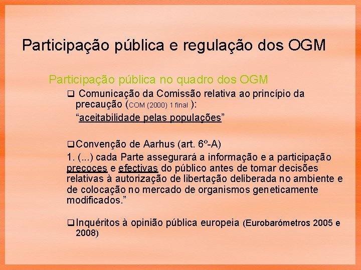 Participação pública e regulação dos OGM Participação pública no quadro dos OGM q Comunicação