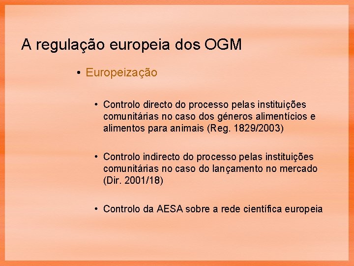 A regulação europeia dos OGM • Europeização • Controlo directo do processo pelas instituições