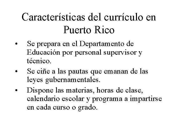 Características del currículo en Puerto Rico • • • Se prepara en el Departamento