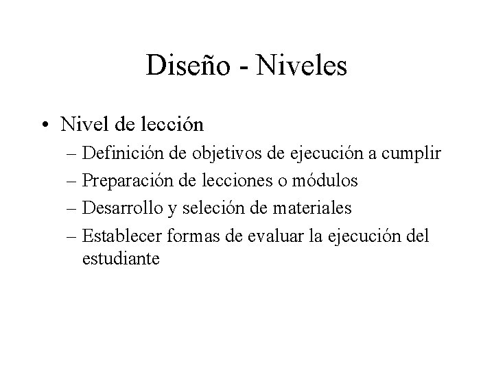 Diseño - Niveles • Nivel de lección – Definición de objetivos de ejecución a