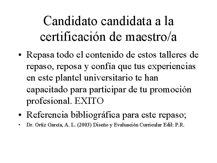 Candidato candidata a la certificación de maestro/a • Repasa todo el contenido de estos