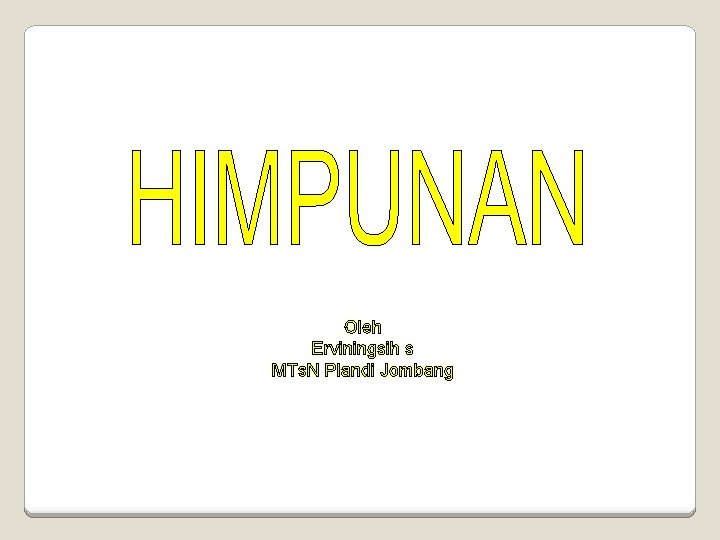 Oleh Erviningsih s MTs. N Plandi Jombang 