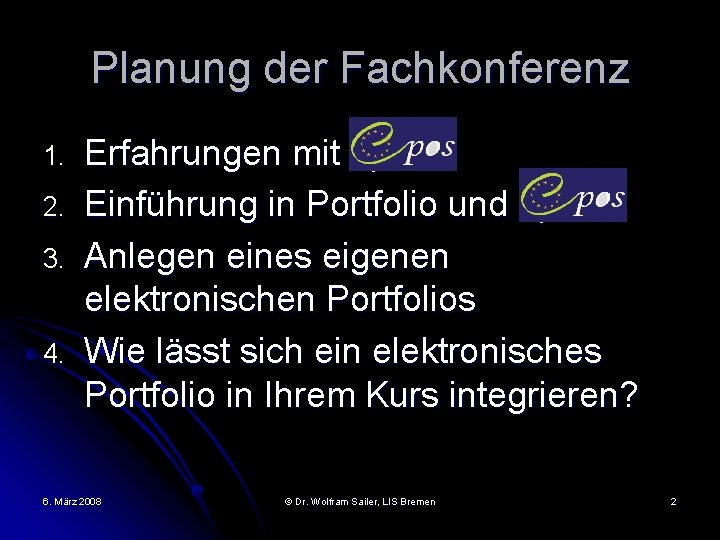 Planung der Fachkonferenz 1. 2. 3. 4. Erfahrungen mit epos Einführung in Portfolio und