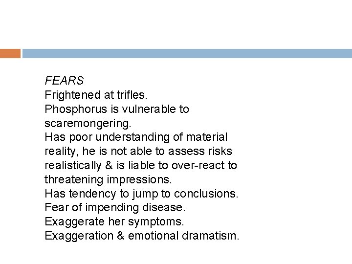 FEARS Frightened at trifles. Phosphorus is vulnerable to scaremongering. Has poor understanding of material