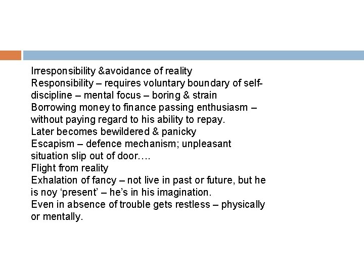 Irresponsibility &avoidance of reality Responsibility – requires voluntary boundary of selfdiscipline – mental focus