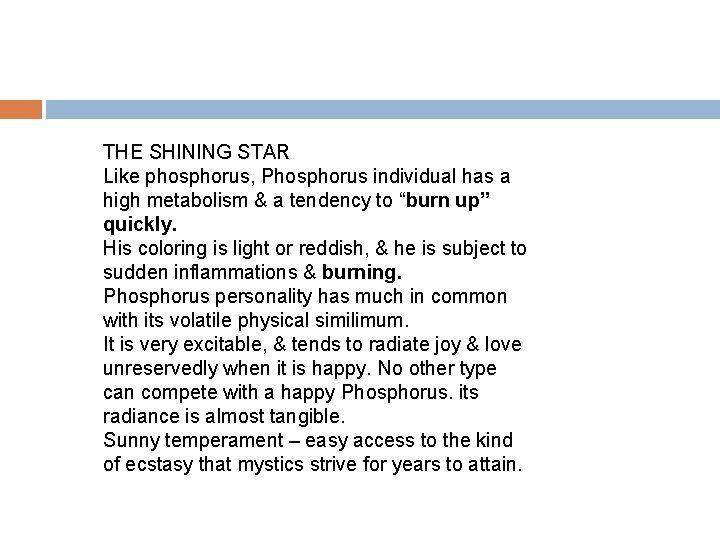 THE SHINING STAR Like phosphorus, Phosphorus individual has a high metabolism & a tendency