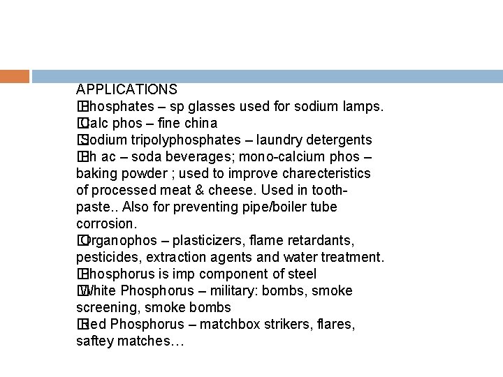 APPLICATIONS � Phosphates – sp glasses used for sodium lamps. � Calc phos –