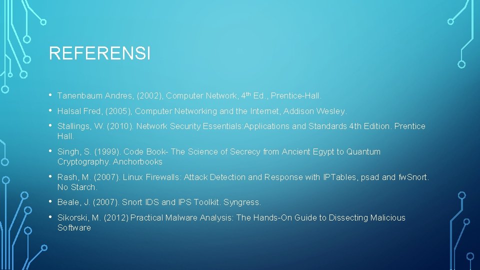 REFERENSI • • • Tanenbaum Andres, (2002), Computer Network, 4 th Ed. , Prentice-Hall.