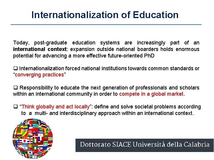 Internationalization of Education Today, post-graduate education systems are increasingly part of an international context: