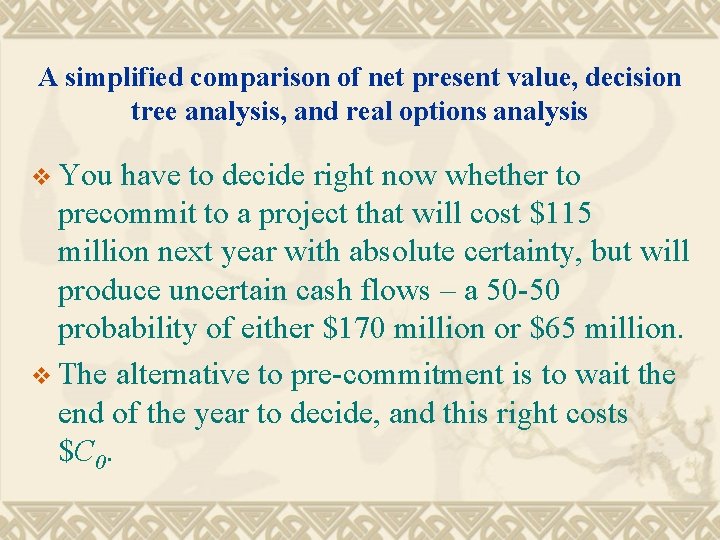 A simplified comparison of net present value, decision tree analysis, and real options analysis