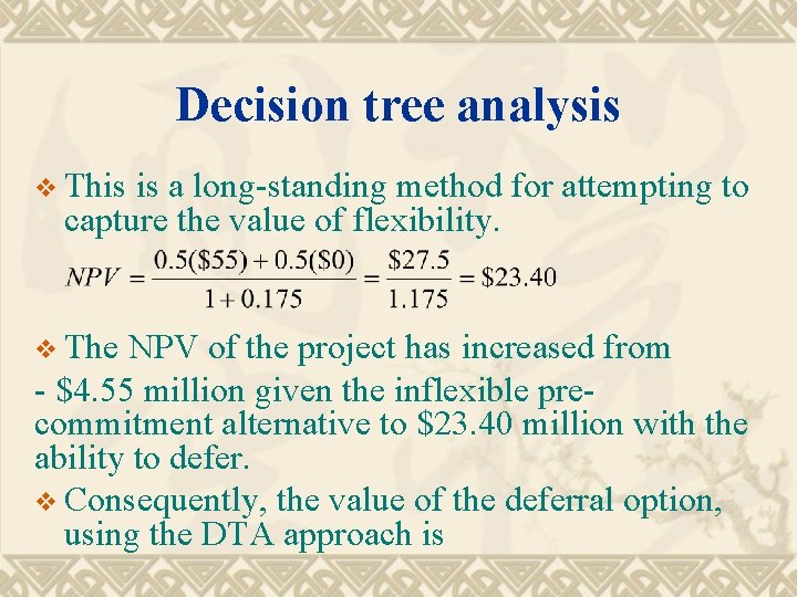 Decision tree analysis v This is a long-standing method for attempting to capture the
