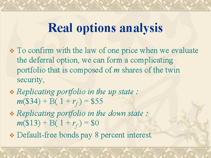 Real options analysis To confirm with the law of one price when we evaluate