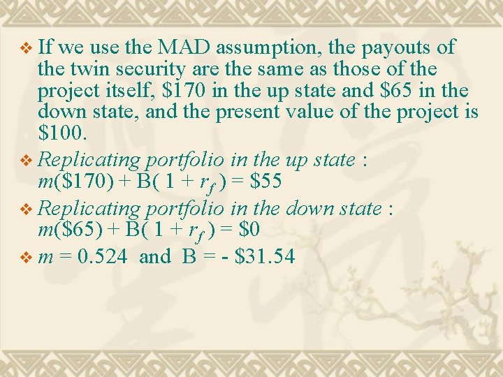 v If we use the MAD assumption, the payouts of the twin security are