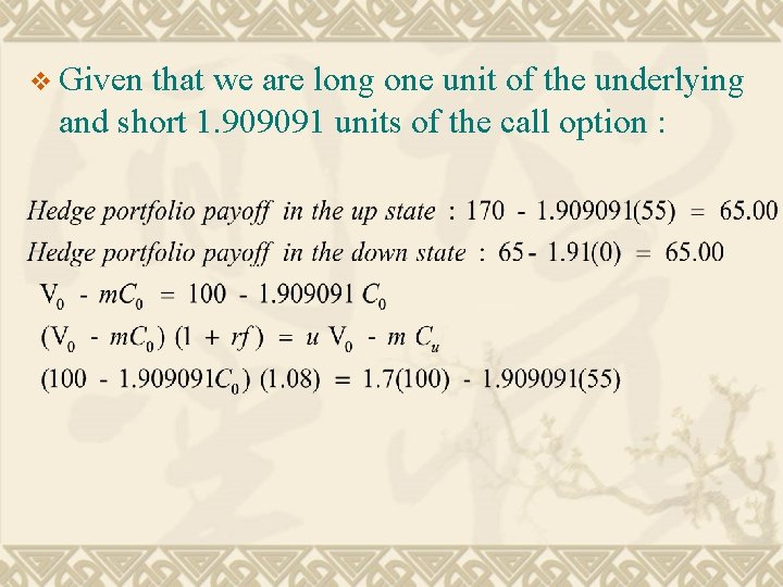 v Given that we are long one unit of the underlying and short 1.