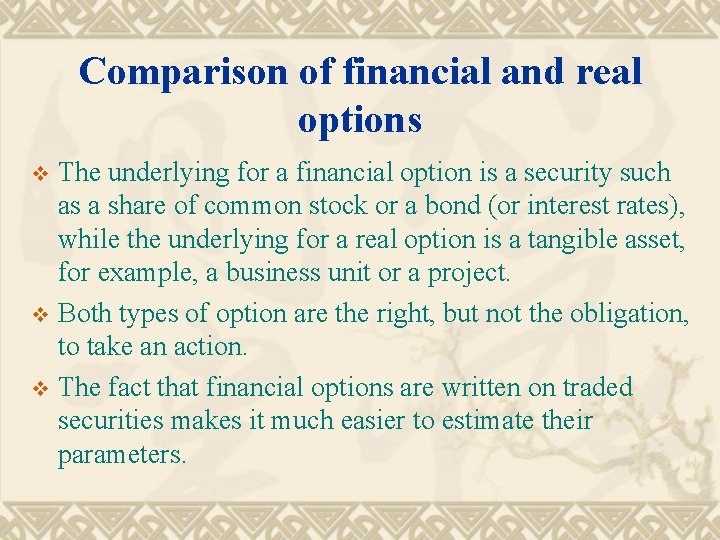 Comparison of financial and real options The underlying for a financial option is a