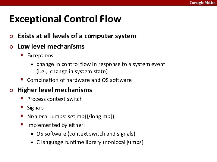 Carnegie Mellon Exceptional Control Flow ¢ ¢ Exists at all levels of a computer