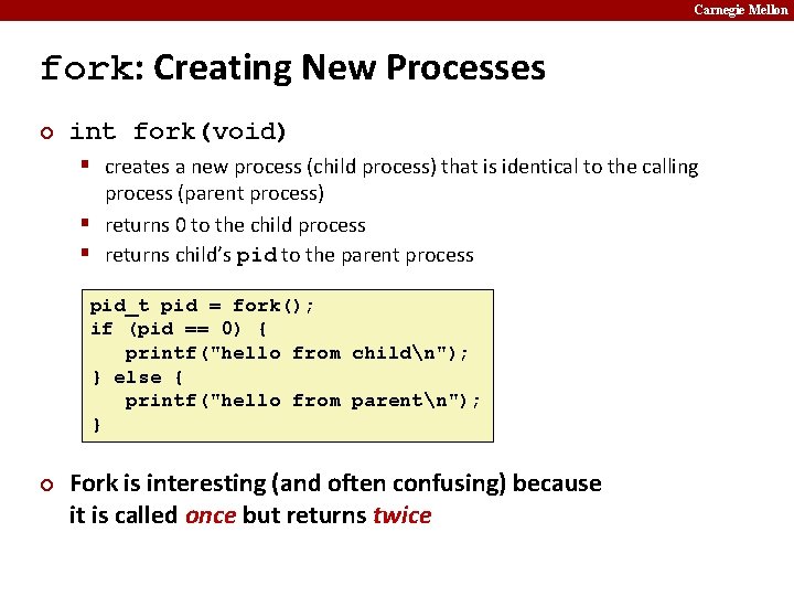 Carnegie Mellon fork: Creating New Processes ¢ int fork(void) § creates a new process