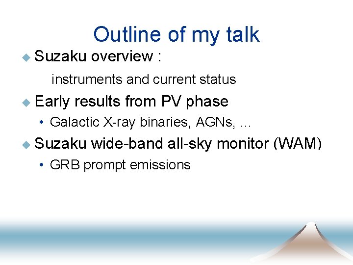 Outline of my talk u Suzaku overview : instruments and current status u Early