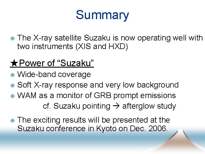 Summary u The X-ray satellite Suzaku is now operating well with two instruments (XIS
