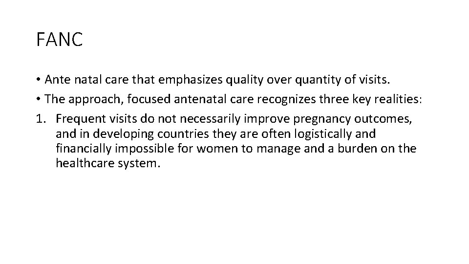 FANC • Ante natal care that emphasizes quality over quantity of visits. • The