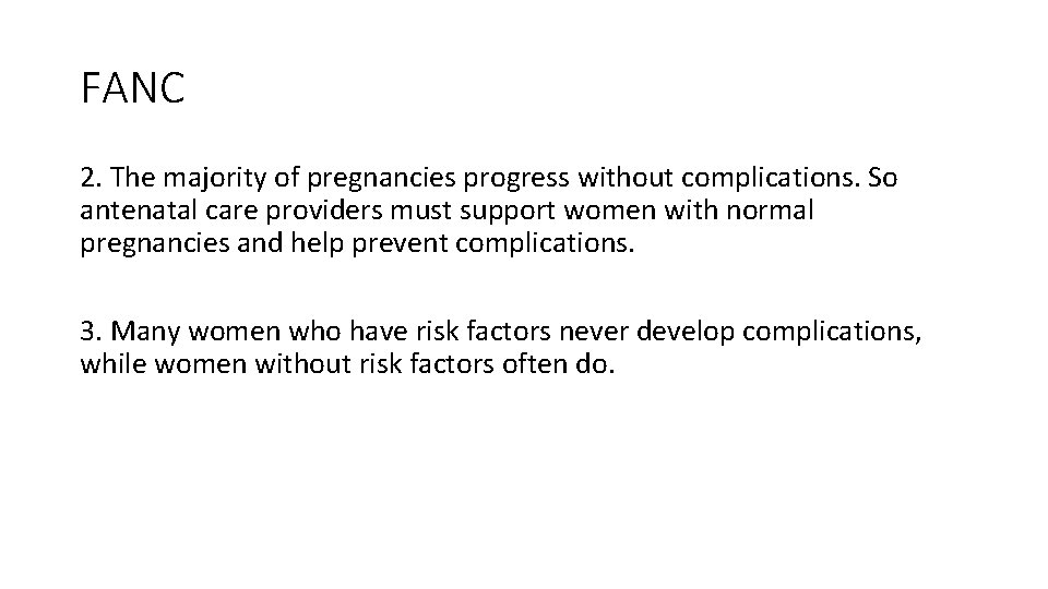 FANC 2. The majority of pregnancies progress without complications. So antenatal care providers must