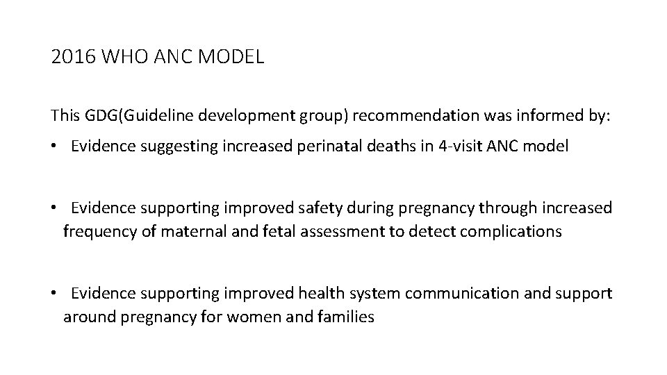 2016 WHO ANC MODEL This GDG(Guideline development group) recommendation was informed by: • Evidence