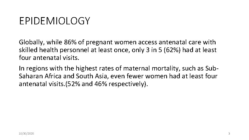 EPIDEMIOLOGY Globally, while 86% of pregnant women access antenatal care with skilled health personnel