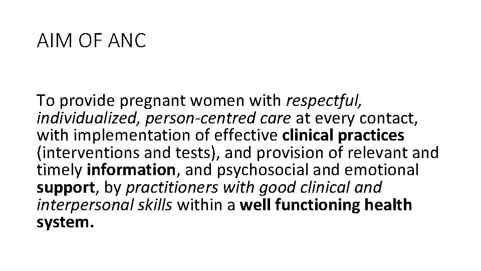 AIM OF ANC To provide pregnant women with respectful, individualized, person-centred care at every