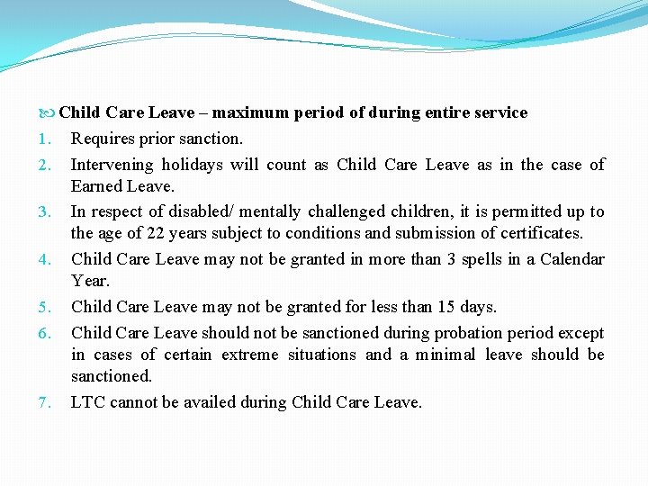  Child Care Leave – maximum period of during entire service 1. Requires prior