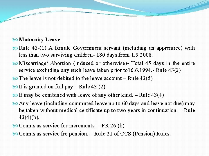  Maternity Leave Rule 43 -(1) A female Government servant (including an apprentice) with