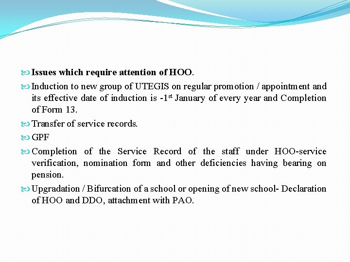  Issues which require attention of HOO. Induction to new group of UTEGIS on