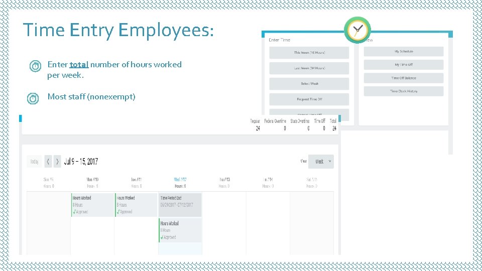 Time Entry Employees: Enter total number of hours worked per week. Most staff (nonexempt) Time Entry Employees: Enter total number of hours worked per week. Most staff (nonexempt)