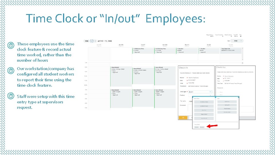 Time Clock or “In/out” Employees: These employees use the time clock feature & record Time Clock or “In/out” Employees: These employees use the time clock feature & record