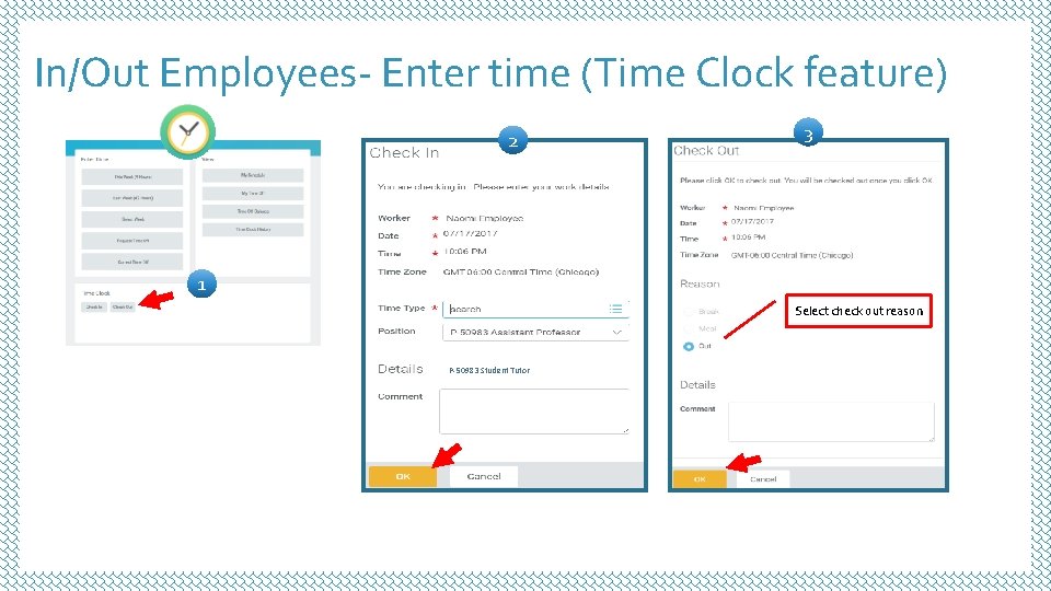 In/Out Employees- Enter time (Time Clock feature) 2 3 1 Select check out reason In/Out Employees- Enter time (Time Clock feature) 2 3 1 Select check out reason