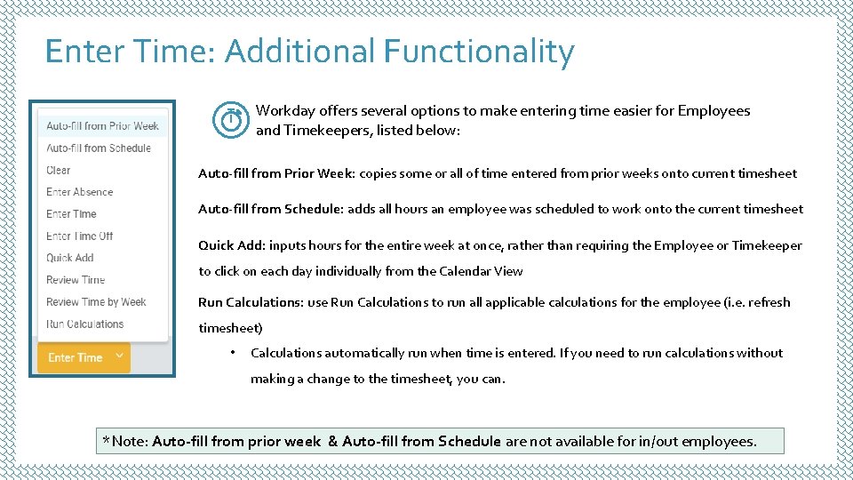 Enter Time: Additional Functionality Workday offers several options to make entering time easier for Enter Time: Additional Functionality Workday offers several options to make entering time easier for