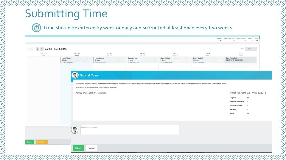 Submitting Time should be entered by week or daily and submitted at least once Submitting Time should be entered by week or daily and submitted at least once