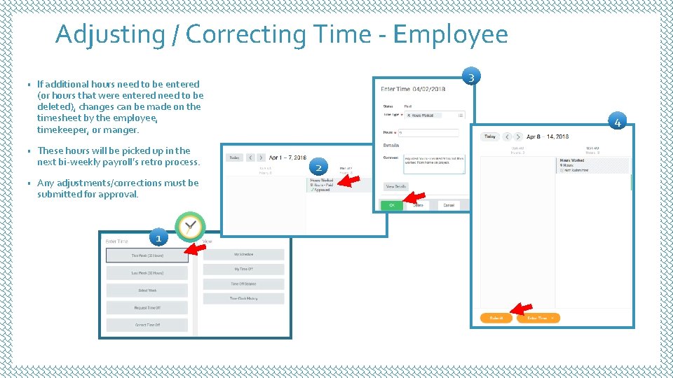 Adjusting / Correcting Time - Employee • • • 3 If additional hours need Adjusting / Correcting Time - Employee • • • 3 If additional hours need