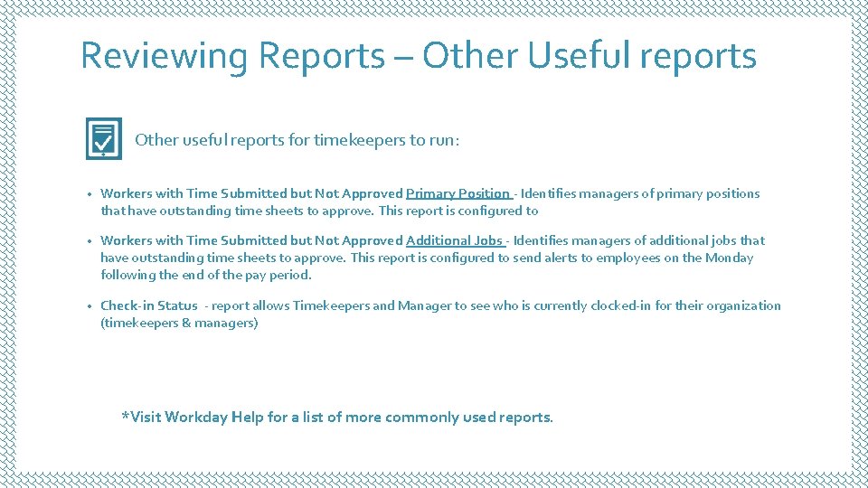 Reviewing Reports – Other Useful reports Other useful reports for timekeepers to run: • Reviewing Reports – Other Useful reports Other useful reports for timekeepers to run: •