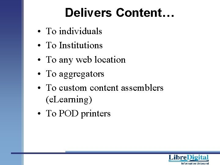 Delivers Content… • • • To individuals To Institutions To any web location To