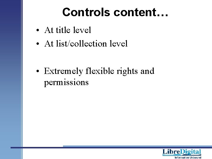 Controls content… • At title level • At list/collection level • Extremely flexible rights