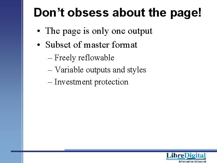 Don’t obsess about the page! • The page is only one output • Subset