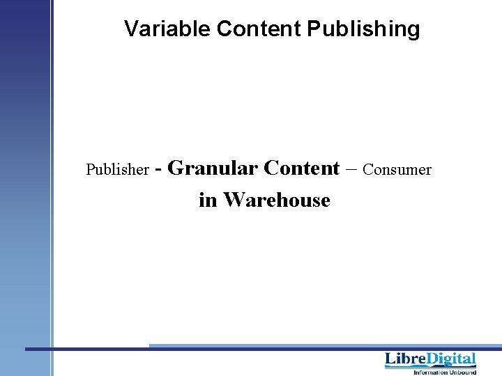 Variable Content Publishing Publisher - Granular Content – Consumer in Warehouse 
