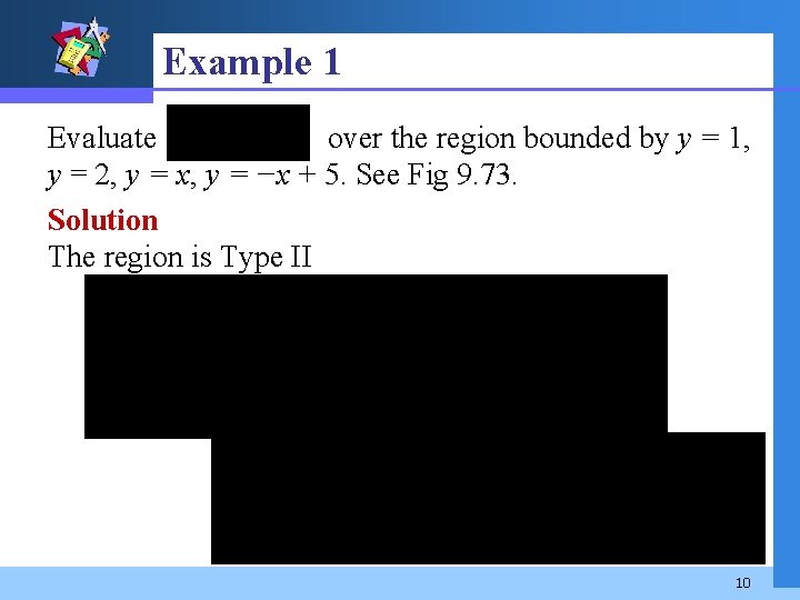 Example 1 Evaluate over the region bounded by y = 1, y = 2,
