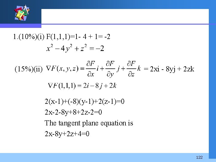 1. (10%)(i) F(1, 1, 1)=1 - 4 + 1= -2 (15%)(ii) = 2 xi