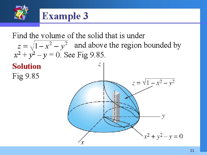 Example 3 Find the volume of the solid that is under and above the