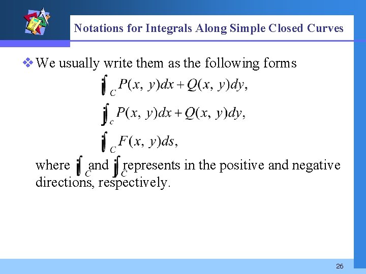Notations for Integrals Along Simple Closed Curves v We usually write them as the