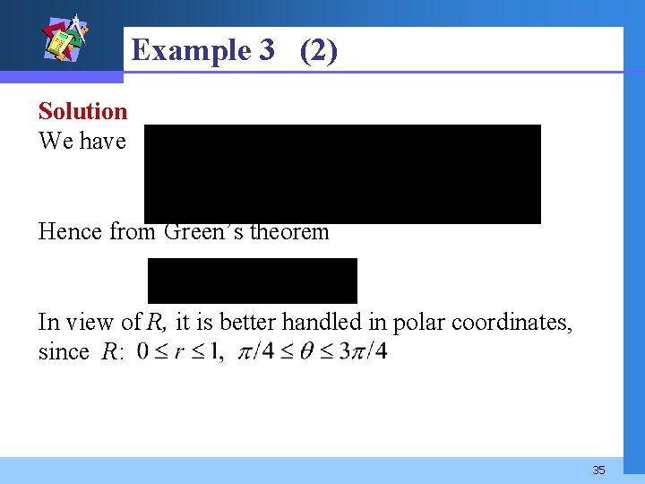 Example 3 (2) Solution We have Hence from Green’s theorem In view of R,