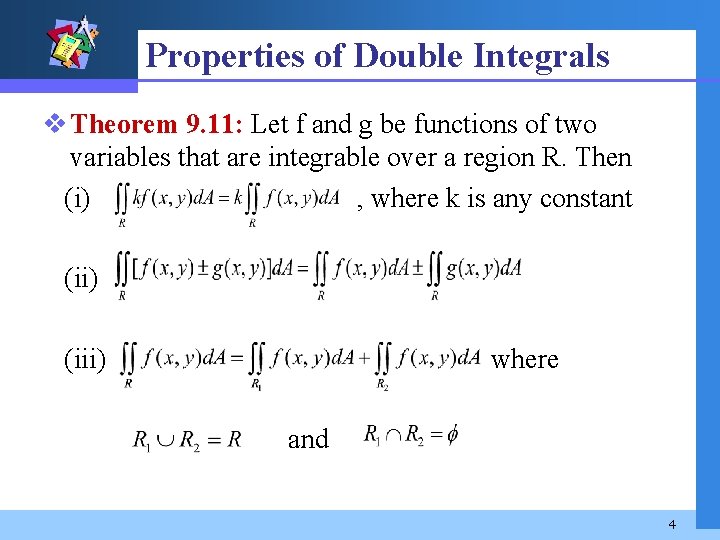 Properties of Double Integrals v Theorem 9. 11: Let f and g be functions